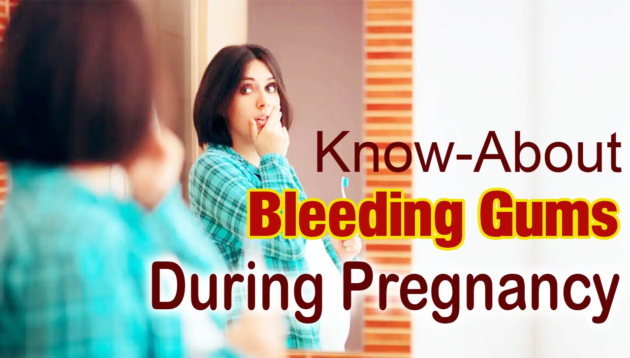 Know-About Bleeding Gums During Pregnancy
