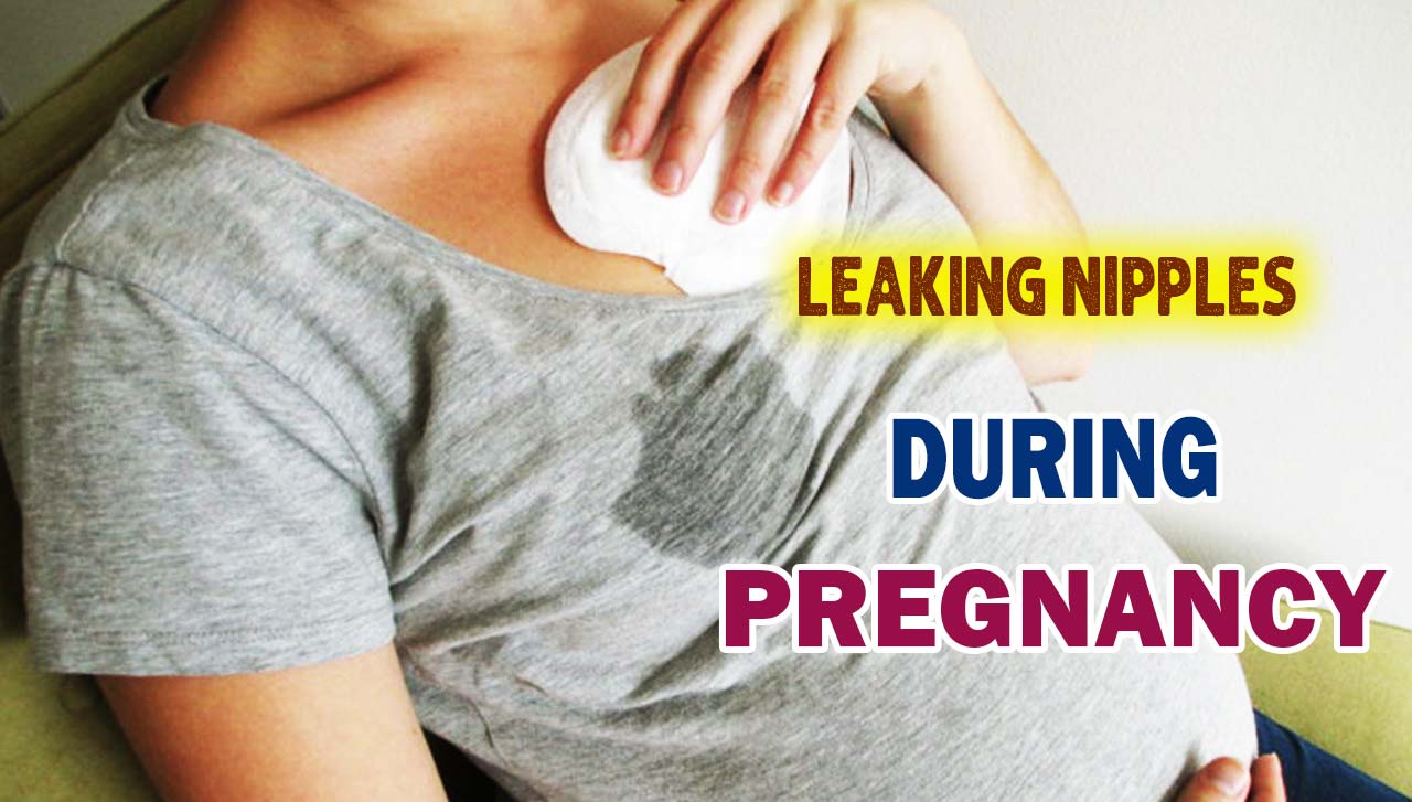 Leaking Nipples During Pregnancy